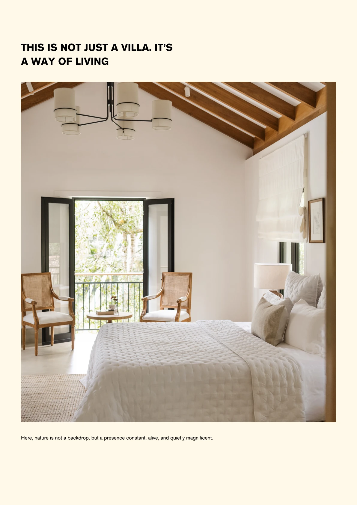 THIS IS NOT JUST A VILLA. IT’S A WAY OF LIVING Here, nature is not a backdrop, but a presence constant, alive, and quietly magnificent.